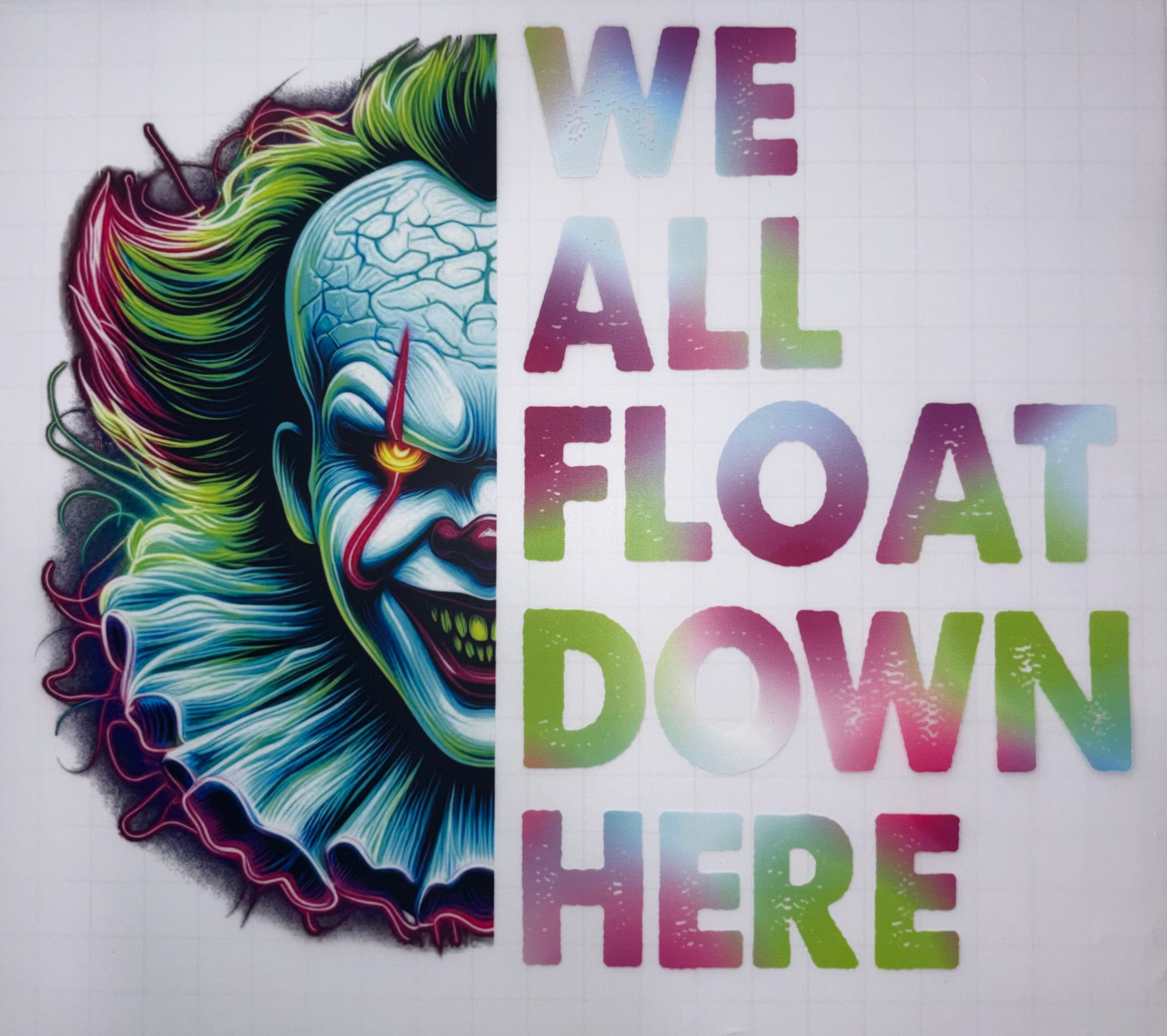 DTF Heat Transfer - we all float down here 10"